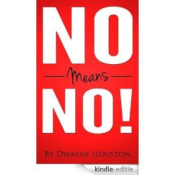 No means no! (By Dwayne Houston Book 3) (English Edition) [Kindle-editie]
