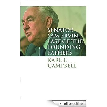 Senator Sam Ervin, Last of the Founding Fathers (Caravan Book) [Kindle-editie]