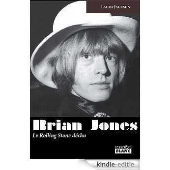 BRIAN JONES Le Rolling Stone déchu [Kindle-editie]