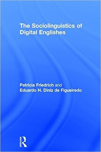 The Sociolinguistics of Digital Englishes