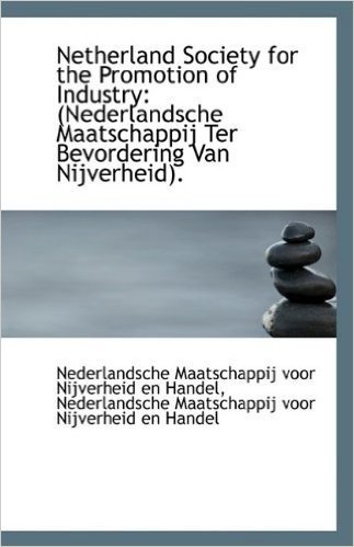 Netherland Society for the Promotion of Industry: Nederlandsche Maatschappij Ter Bevordering Van Ni baixar