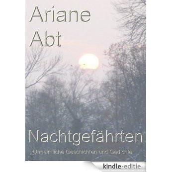 Nachtgefährten  Unheimliche Geschichten und Gedichte (German Edition) [Kindle-editie]