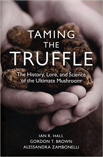 Taming the Truffle: The History, Lore, and Science of the Ultimate Mushroom