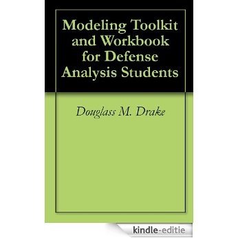 Modeling Toolkit and Workbook for Defense Analysis Students (English Edition) [Kindle-editie]
