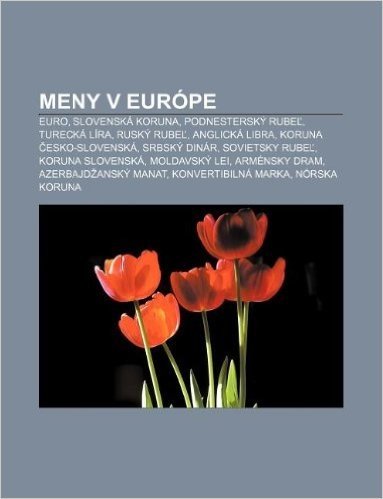 Meny V Europe: Euro, Slovenska Koruna, Podnestersky Rube, Turecka Lira, Rusky Rube, Anglicka Libra, Koruna Esko-Slovenska, Srbsky Din