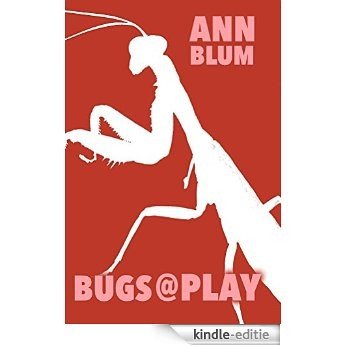 Bugs@Play: Puppet Shows in which Insects  Confront People-Sized Problems (English Edition) [Kindle-editie]