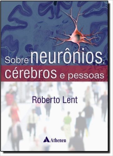 Sobre Cérebros, Neurônios E Pessoas