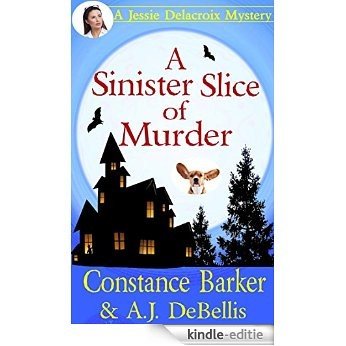 A Sinister Slice of Murder: A Jessie Delacroix Murder Mystery (Whispering Pines Mystery Series Book 1) (English Edition) [Kindle-editie]