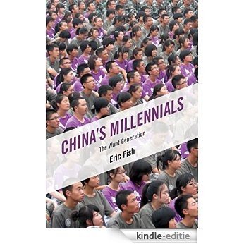 China's Millennials: The Want Generation [Kindle-editie]