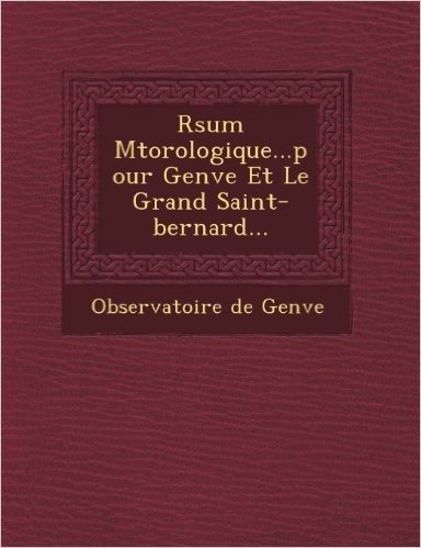 R Sum M T Orologique...Pour Gen Ve Et Le Grand Saint-Bernard...