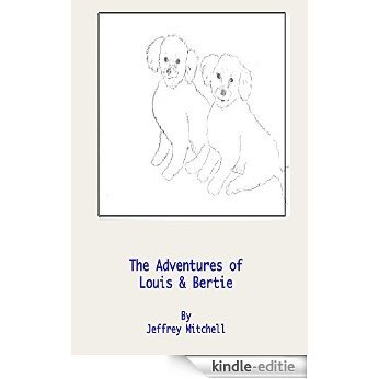 The Adventures of Little Louis and Big Bertie (English Edition) [Kindle-editie]