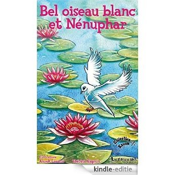 Bel oiseau blanc et Nénuphar (Hors-collection) [Kindle-editie]