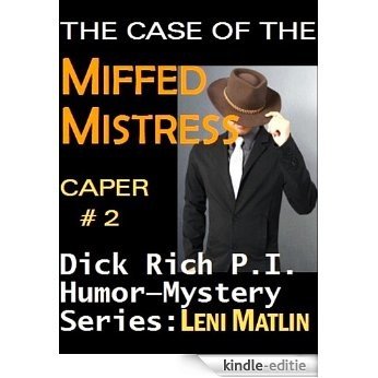 The Case of the Miffed Mistress - Dick Rich Humor-Mystery Series Caper # 2 (English Edition) [Kindle-editie]