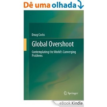 Global Overshoot: Contemplating the World's Converging Problems [eBook Kindle]