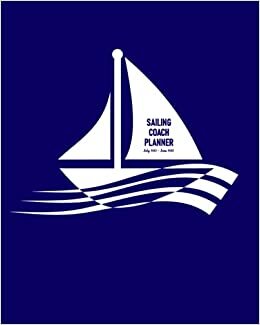 indir Sailing Coach Planner July 2021 - June 2022: Calendar to Schedule Practice Sessions; Address Book for Team&#39;s Contact Details; Journal Pages for ... for Planning Training and Game Strategies