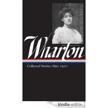 Edith Wharton: Collected Stories Vol. 1 1891-1910 (Library of America) [Kindle-editie]