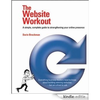 The Website Workout: A Simple, Complete Guide to Strengthening Your Online Presence [Kindle-editie]
