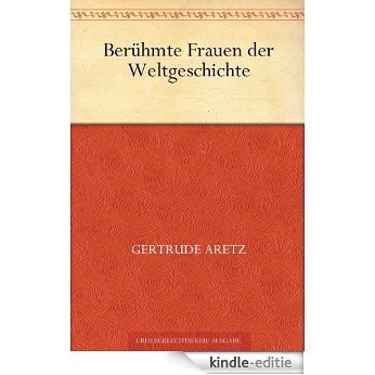 Berühmte Frauen der Weltgeschichte (German Edition) [Kindle-editie]