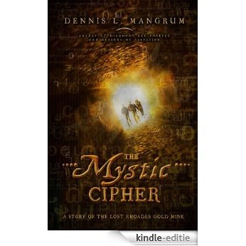The Mystic Cipher: A Story of the Lost Rhoades Gold Mine (English Edition) [Kindle-editie]