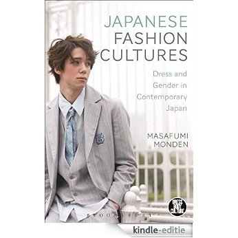 Japanese Fashion Cultures: Dress and Gender in Contemporary Japan (Dress, Body, Culture) [Kindle-editie]