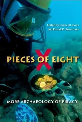 Pieces of Eight: More Archaeology of Piracy