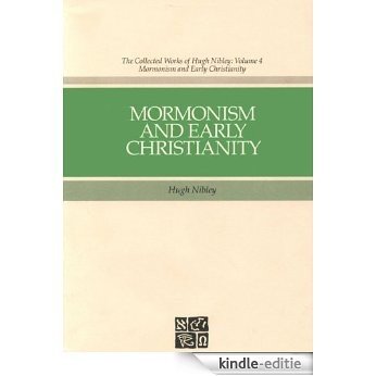 Mormonism and Early Christianity (Collected Works of Hugh Nibley) [Kindle-editie]