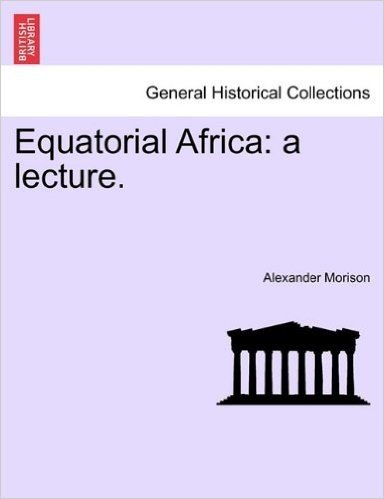 Equatorial Africa: A Lecture. baixar