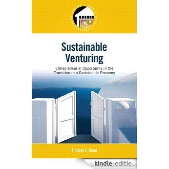 Sustainable Venturing: Entrepreneurial Opportunity in the Transition to a Sustainable Economy (Pearson Entrepreneurship) [Print Replica] [Kindle-editie]