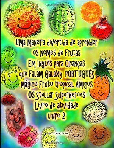 Uma Maneira Divertida de Aprender OS Nomes de Frutas Em Ingles Para Criancas Que Falam Portugues Galaxy Magico Fruto Tropical Amigos OS Stellar Superh