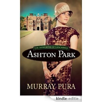Ashton Park (The Danforths of Lancashire Series) [Kindle-editie]