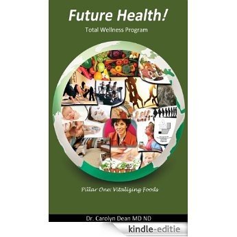 Future Health! Vitalizing Foods - Not To Little, Nor Too Much (English Edition) [Kindle-editie]