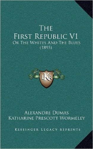 The First Republic V1: Or the Whites and the Blues (1895)