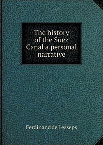 The History of the Suez Canal a Personal Narrative