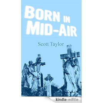 Born in Mid-Air (English Edition) [Kindle-editie]