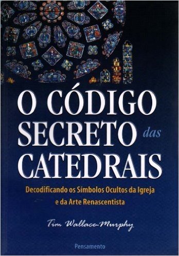 O Código Secreto das Catedrais