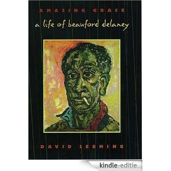 Amazing Grace: A Life of Beauford Delaney [Kindle-editie]