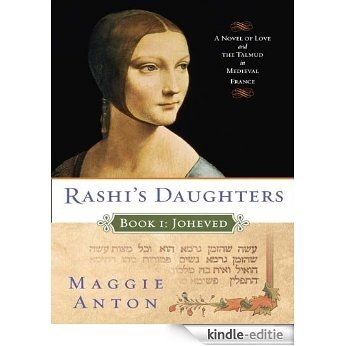 Rashi's Daughters, Book I: Joheved: A Novel of Love and the Talmud in Medieval France [Kindle-editie]