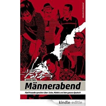 Männerabend: Fünf Freunde sprechen über Liebe, Mädels und den ganzen Quatsch (German Edition) [Kindle-editie] beoordelingen