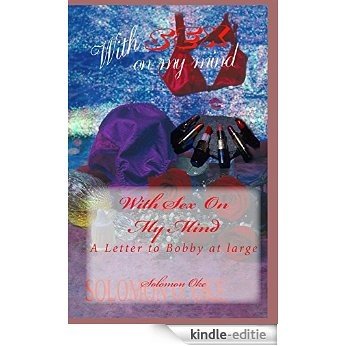 With Sex on My Mind: A Letter To Bobby At Large (English Edition) [Kindle-editie]