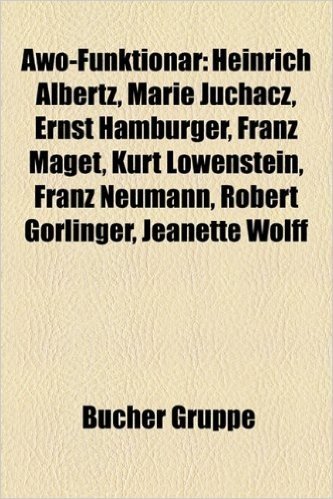 Awo-Funktionar: Heinrich Albertz, Marie Juchacz, Ernst Hamburger, Franz Maget, Emma Sachse, Franz Neumann, Anton Dey, Kurt Lowenstein