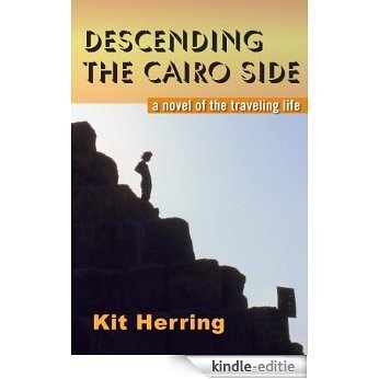 Descending the Cairo Side - a novel of the traveling life (English Edition) [Kindle-editie]