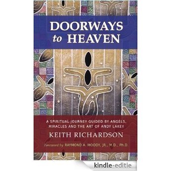 Doorways To Heaven: A Spiritual Journey Guided by Angels, Miracles and the Art of Andy Lakey (English Edition) [Kindle-editie]