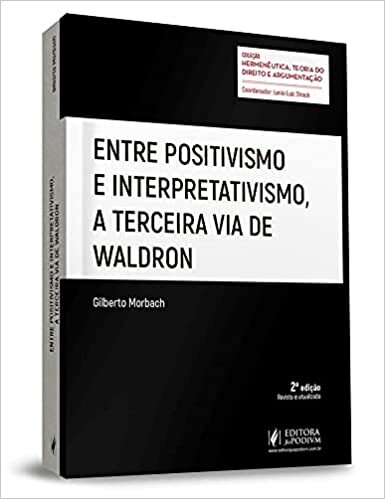 Entre Positivismo E Interpretativismo, A Terceira Via De Waldron - 2ª Edição (2021)