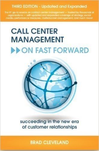 Call Center Management on Fast Forward: Succeeding in the New Era of Custormer Relationship