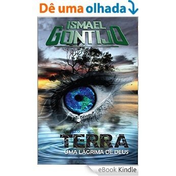 TERRA, UMA LÁGRIMA DE DEUS (PLANETA ESPERANÇA Livro 1) [eBook Kindle]