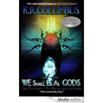 WE Shall Be As GODS - 2nd Testament - The Weaver and the Herder (English Edition) [Kindle-editie]