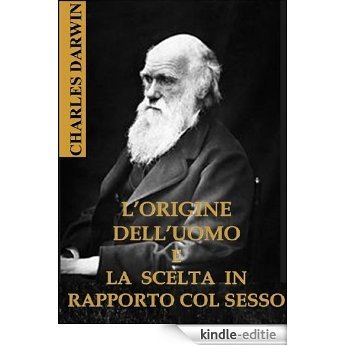 L'ORIGINE DELL'UOMO E  LA SCELTA IN RAPPORTO COL SESSO (Italian Edition) [Kindle-editie]