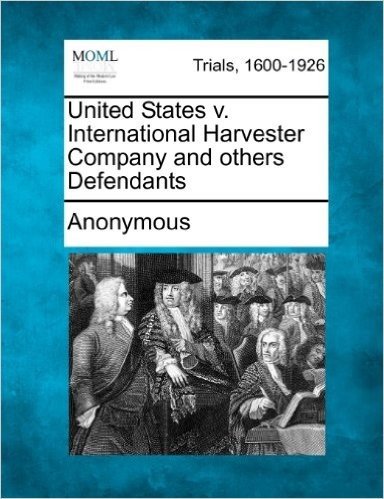 United States V. International Harvester Company and Others Defendants