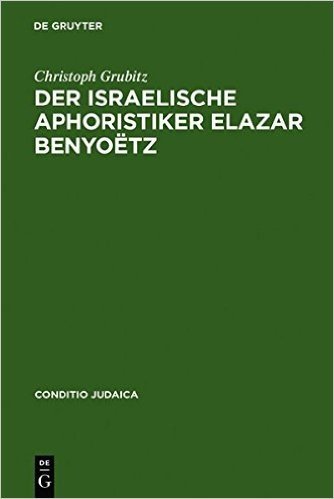 Der Israelische Aphoristiker Elazar Benyoetz