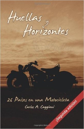 Huellas y Horizontes: 26 Paises En Una Motocicleta (Segunda Edicion) baixar